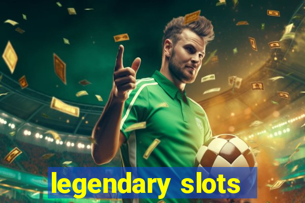 legendary slots - casino games